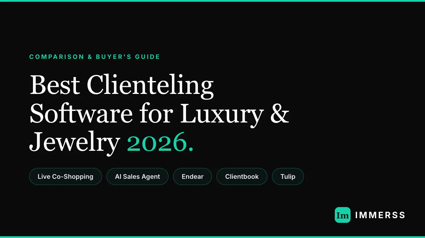 Comparison of digital clienteling software for luxury and jewelry ecommerce brands — Immerss, Endear, Clientbook, and Tulip