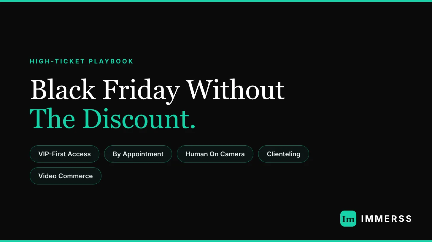 Black Friday strategy for luxury and high-ticket brands — VIP-first access, appointment-based selling, and live one-to-one video consultations instead of sitewide discounting